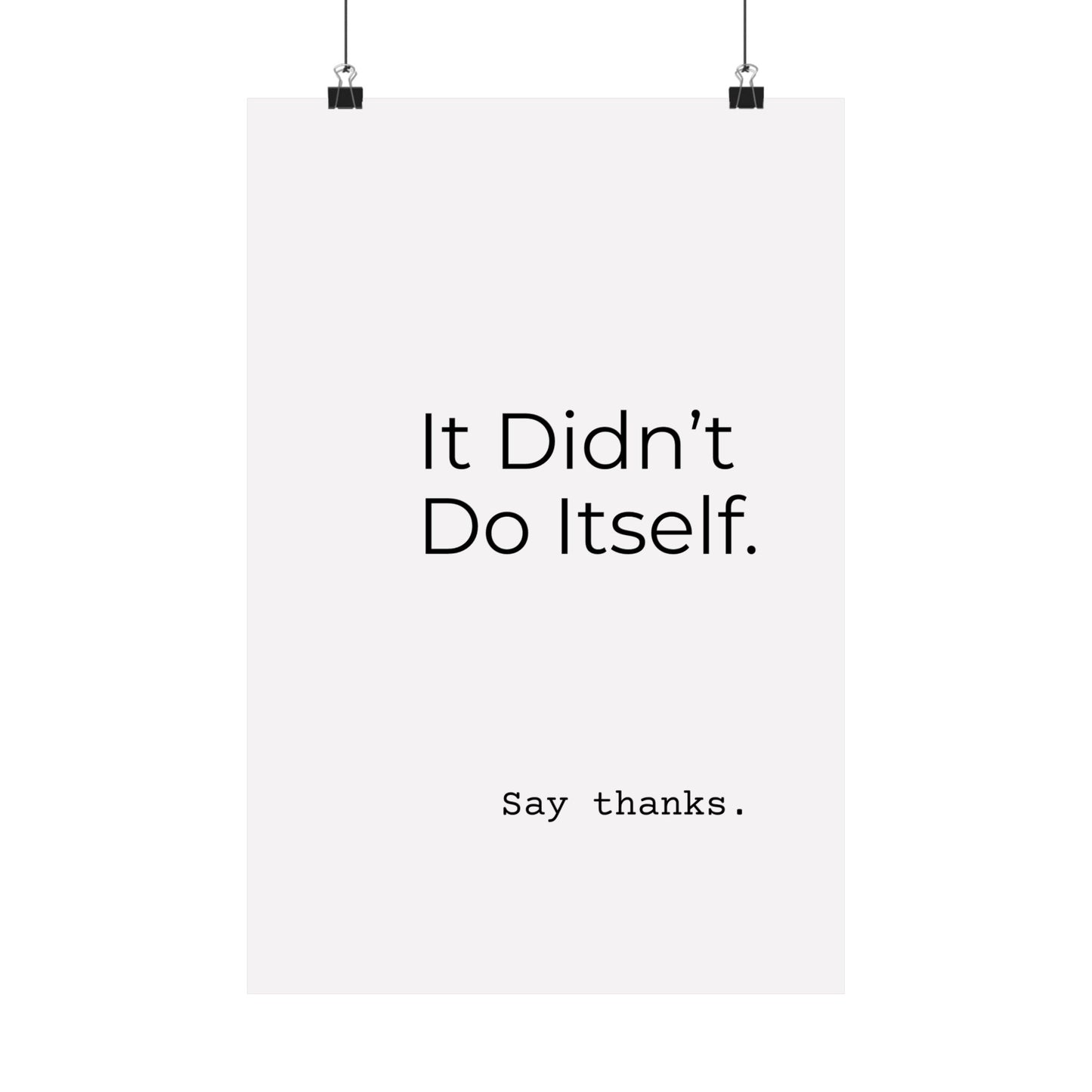 "It Didn’t Do Itself." Satin Posters, Motivational Wall Art, Office Decor, Inspirational Print, Home Gallery Decor, Unique Gift Idea, Minimalist Design
