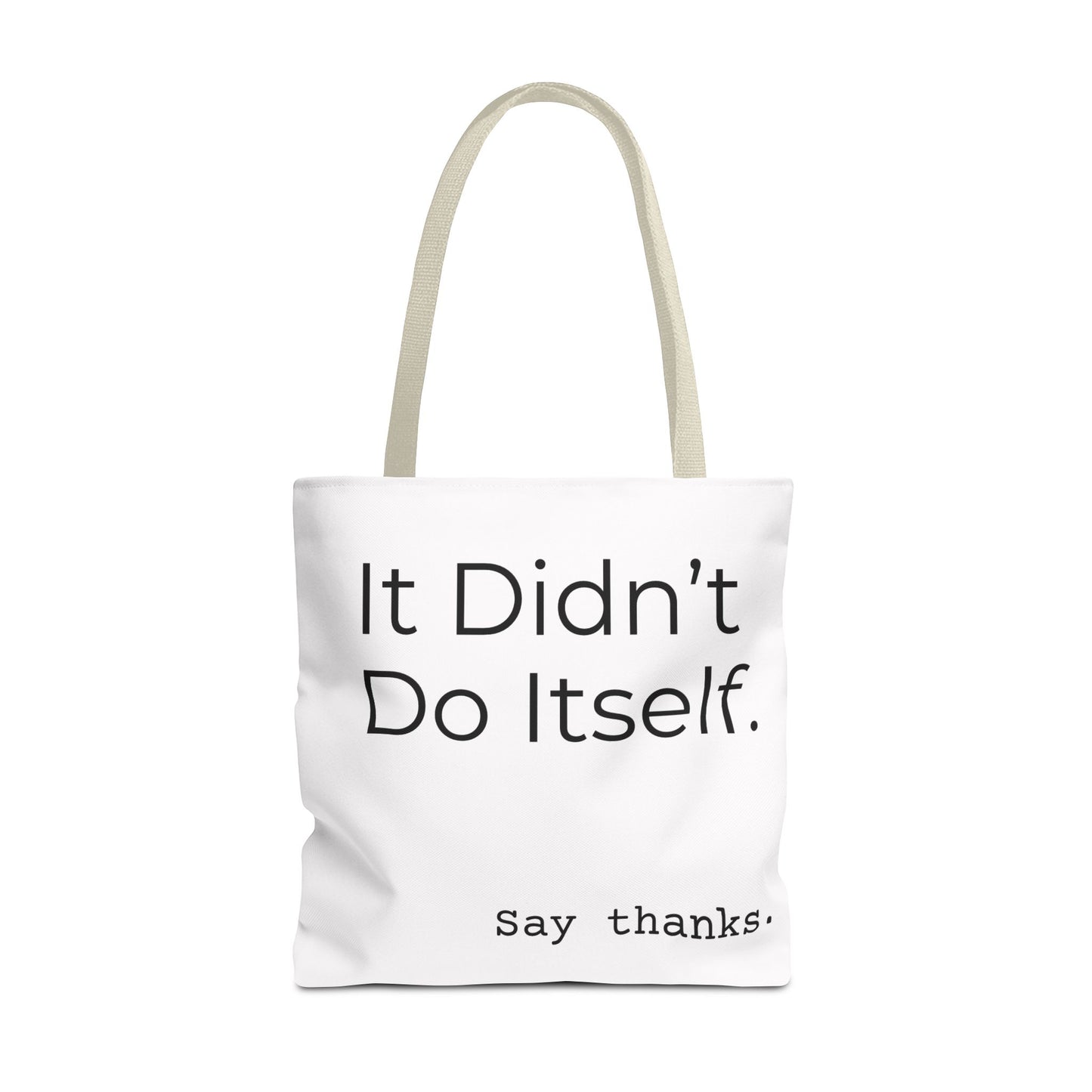 "It Didn’t Do Itself." Slogan Tote Bag - Motivational Quote, Gift for Friends, Eco-Friendly Travel, Everyday Carry, Say Thanks, Unique Messenger Bag
