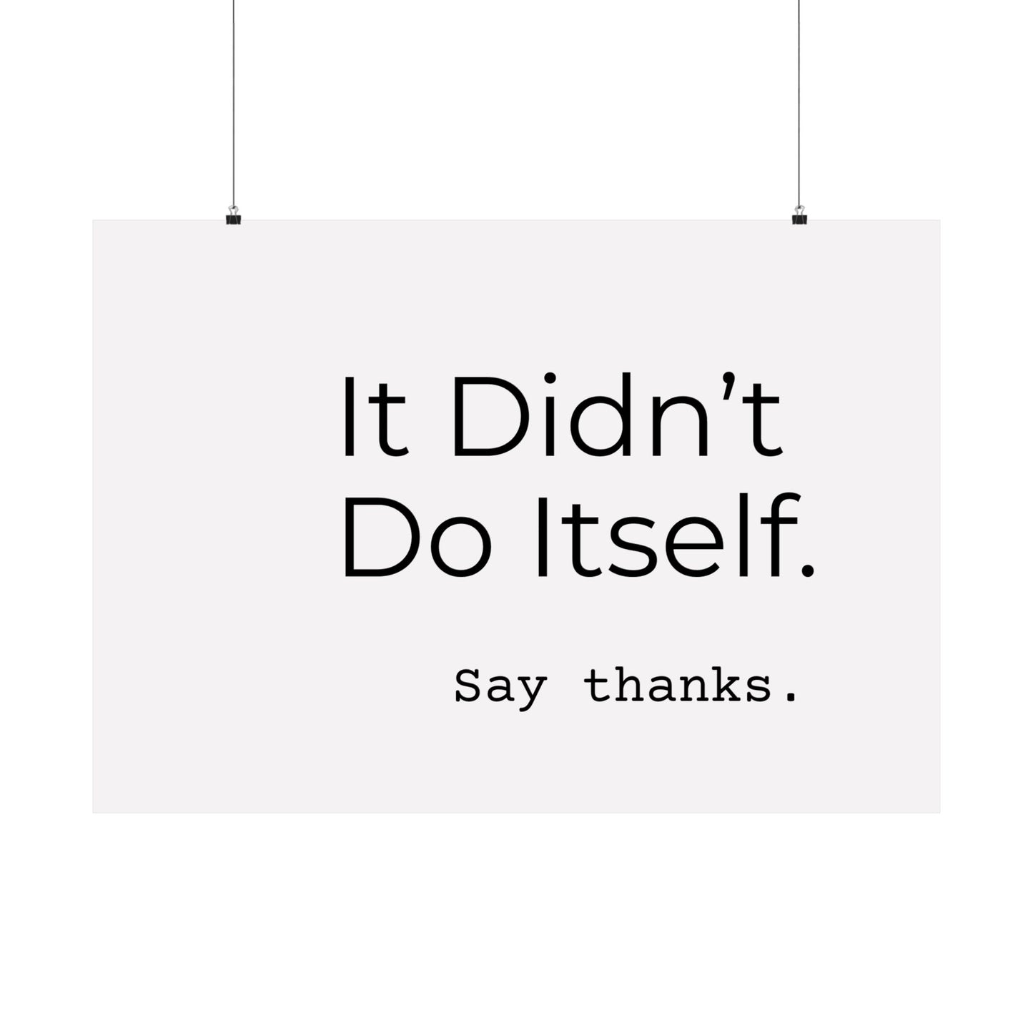 "It Didn’t Do Itself." Satin Posters, Motivational Wall Art, Office Decor, Inspirational Print, Home Gallery Decor, Unique Gift Idea, Minimalist Design
