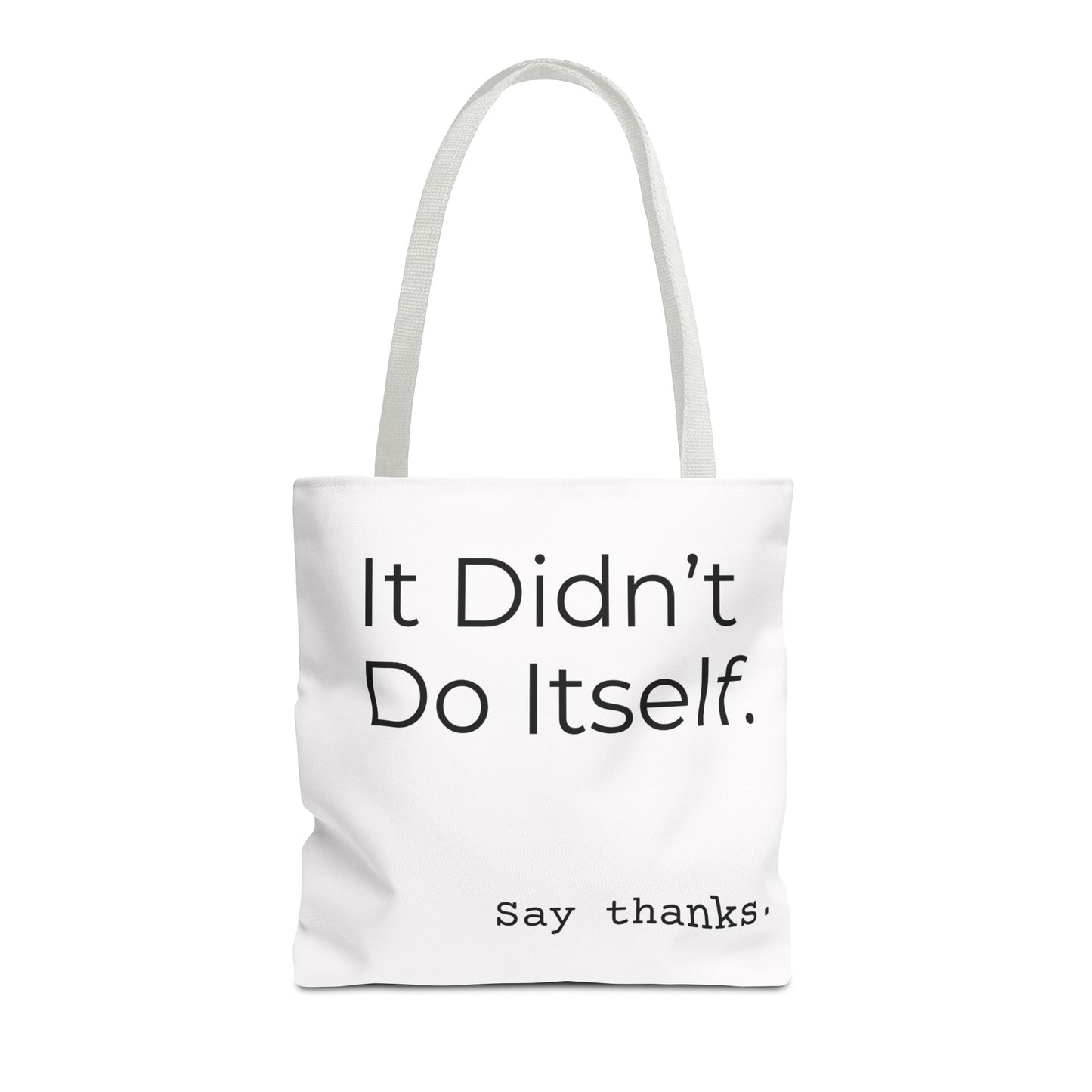 "It Didn’t Do Itself." Slogan Tote Bag - Motivational Quote, Gift for Friends, Eco-Friendly Travel, Everyday Carry, Say Thanks, Unique Messenger Bag