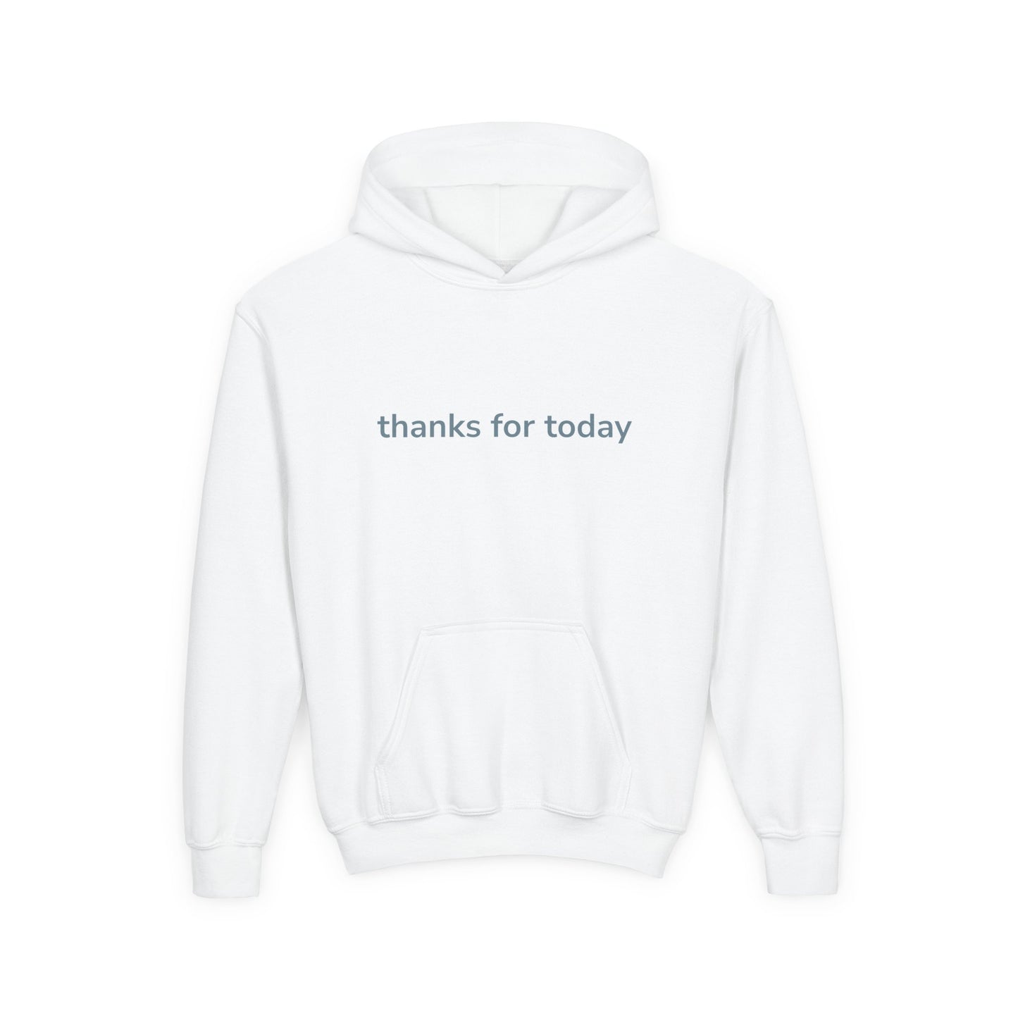 thanks for today Gratitude Hoodie for Youth, Cozy Sweatshirt, Inspirational Gift, Casual Wear, Thoughtful Apparel, Perfect for Everyday Use