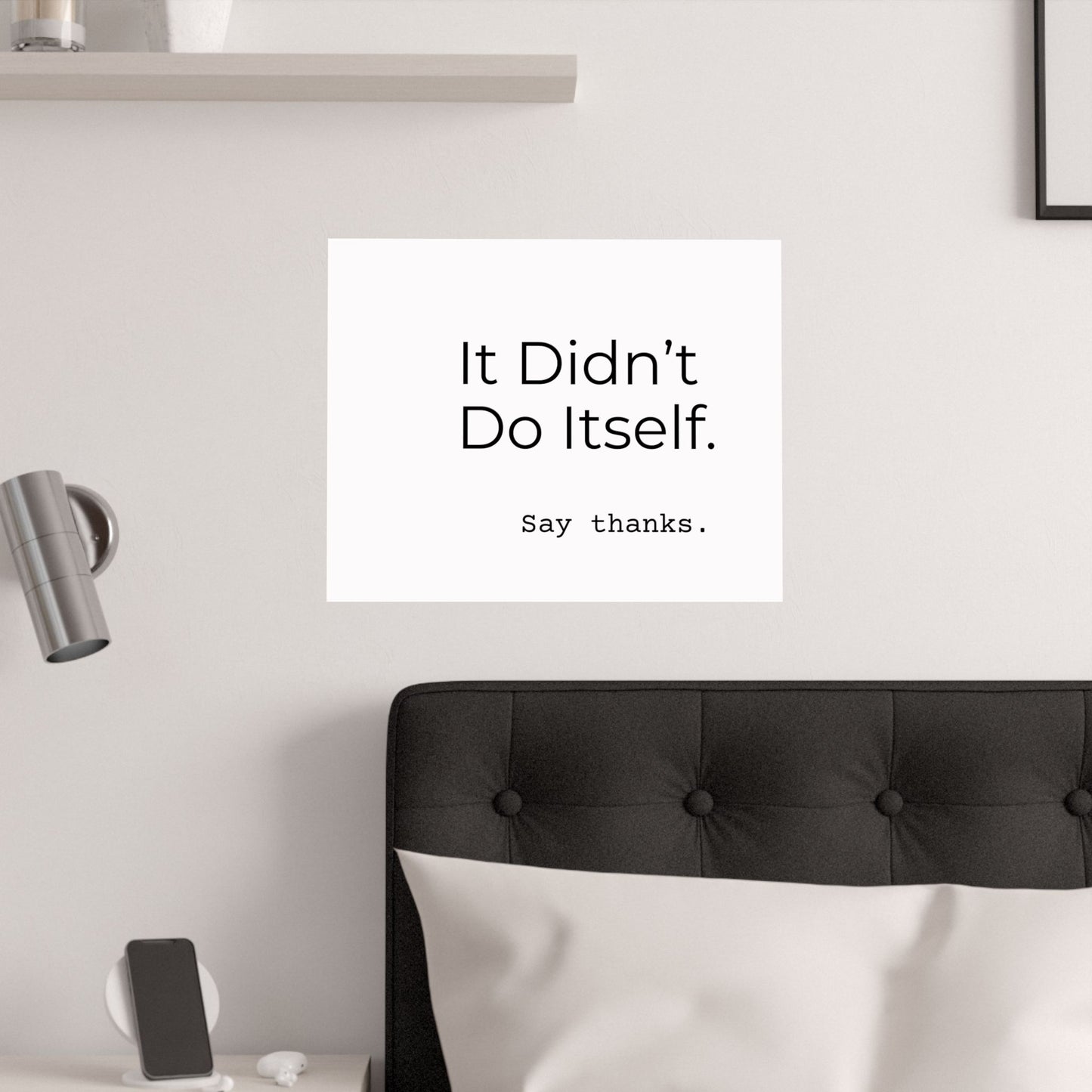 "It Didn’t Do Itself." Satin Posters, Motivational Wall Art, Office Decor, Inspirational Print, Home Gallery Decor, Unique Gift Idea, Minimalist Design