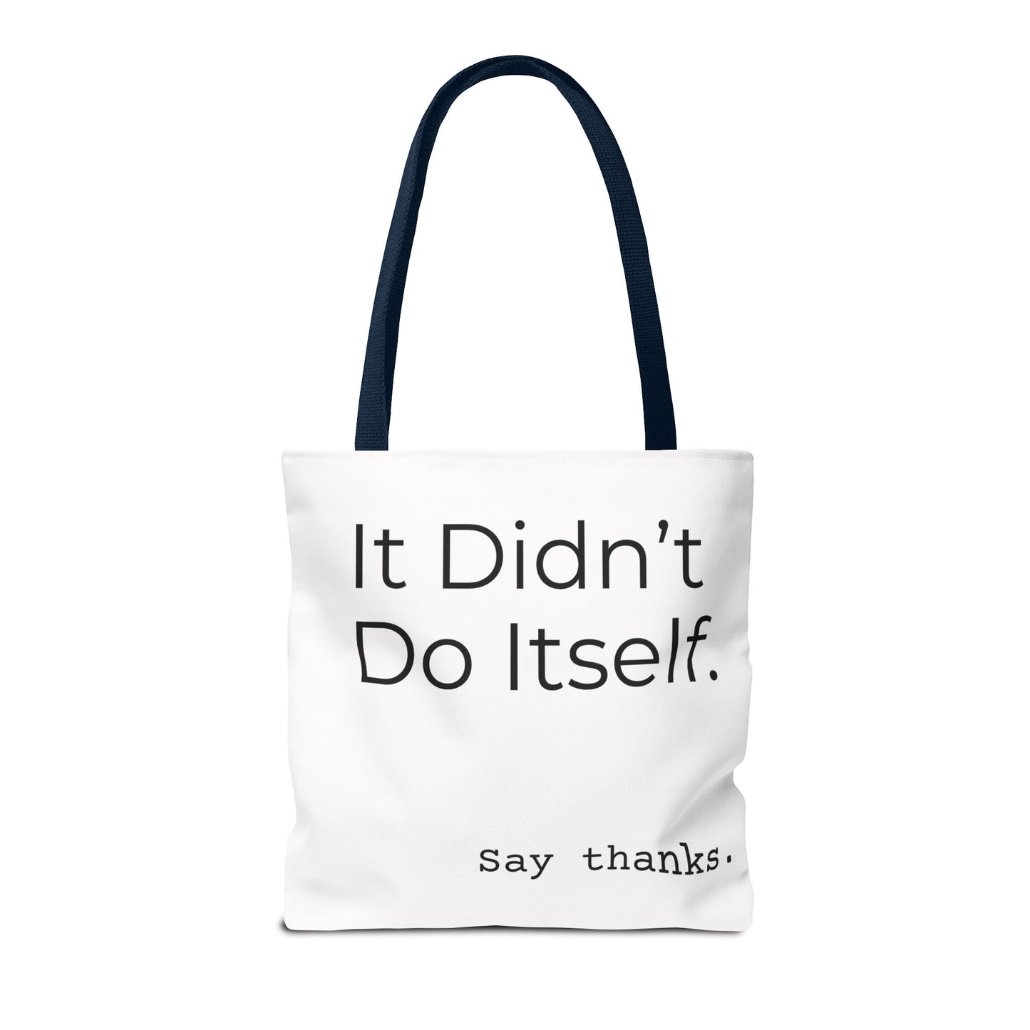 "It Didn’t Do Itself." Slogan Tote Bag - Motivational Quote, Gift for Friends, Eco-Friendly Travel, Everyday Carry, Say Thanks, Unique Messenger Bag