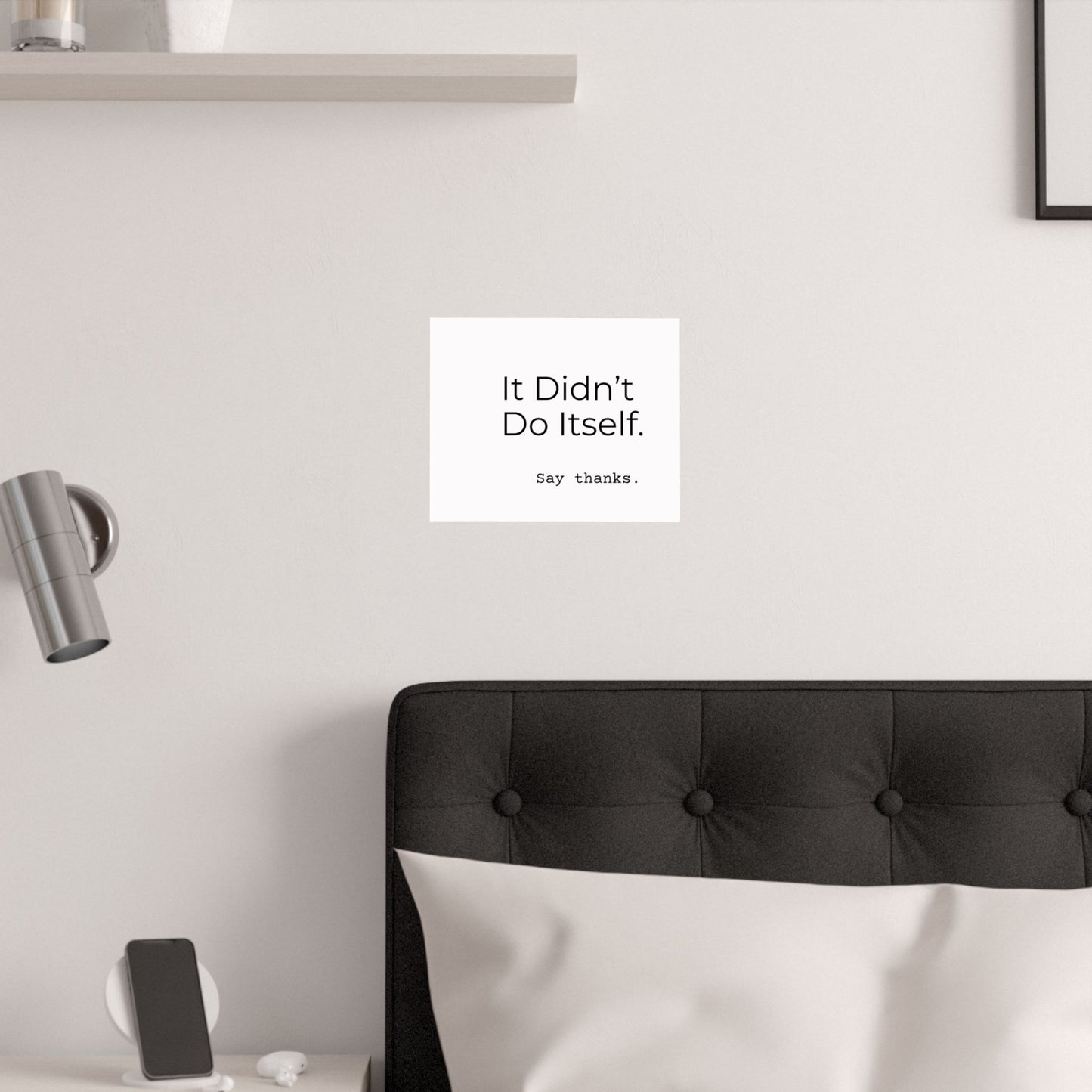 "It Didn’t Do Itself." Satin Posters, Motivational Wall Art, Office Decor, Inspirational Print, Home Gallery Decor, Unique Gift Idea, Minimalist Design