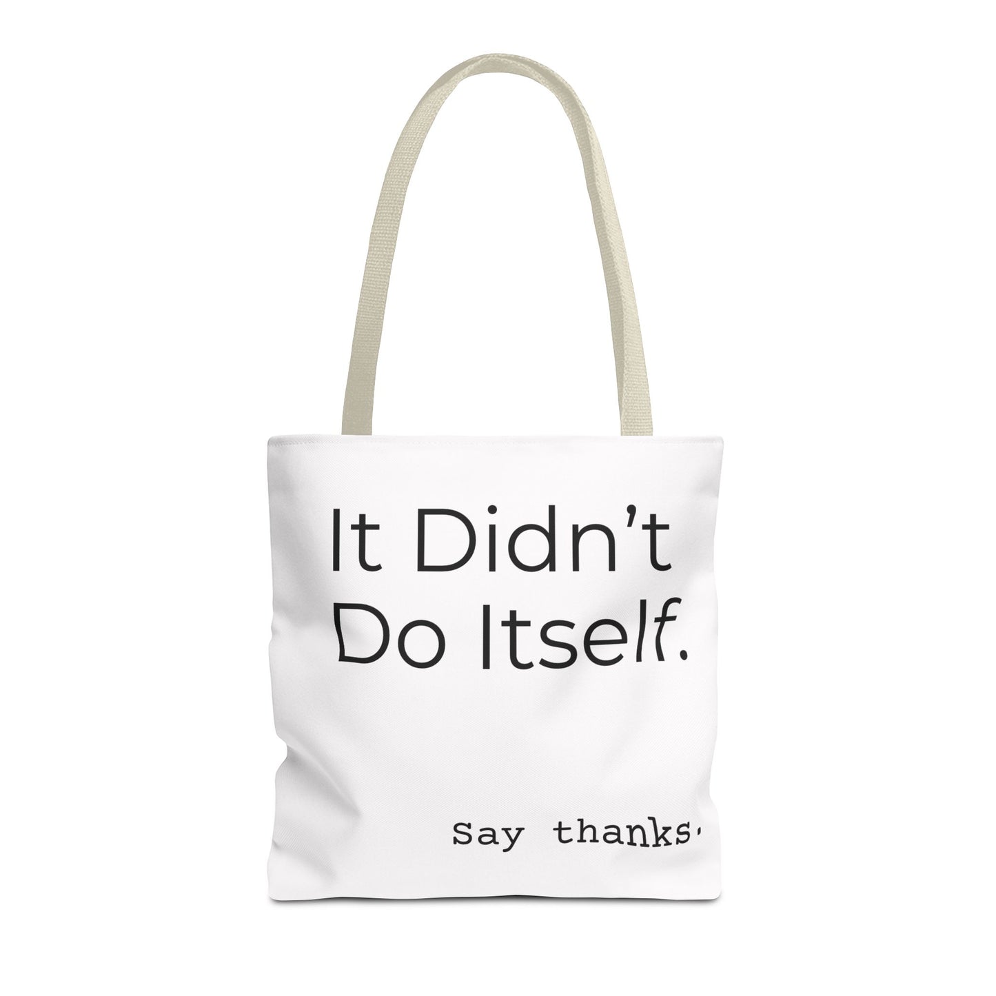 "It Didn’t Do Itself." Slogan Tote Bag - Motivational Quote, Gift for Friends, Eco-Friendly Travel, Everyday Carry, Say Thanks, Unique Messenger Bag