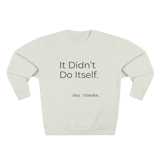"It Didn't Do Itself" Cozy Gratitude Sweatshirt, Perfect for Gifting, Casual Wear, Say Thanks Sweatshirt, Unisex Crewneck, Appreciation Gift
