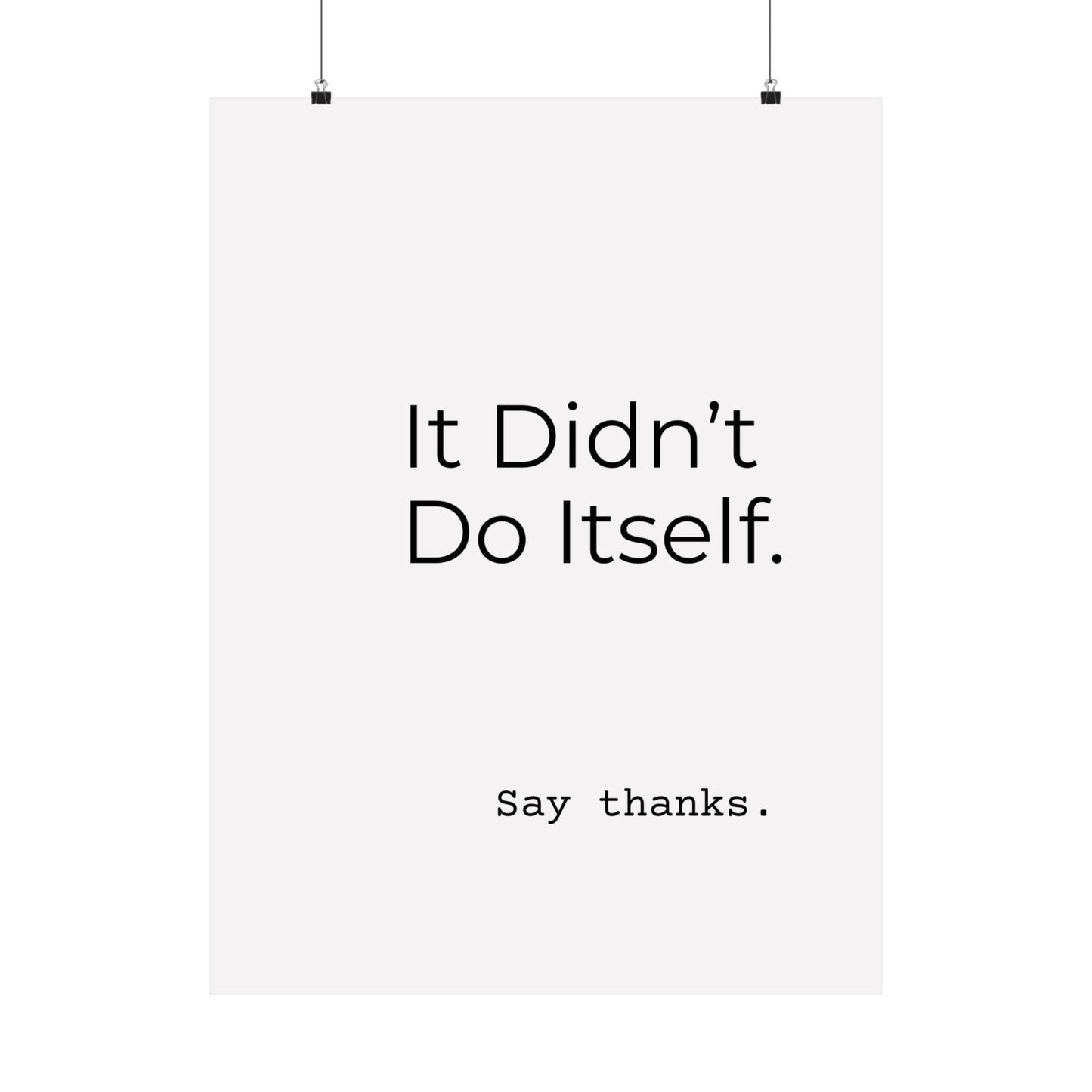 "It Didn’t Do Itself." Satin Posters, Motivational Wall Art, Office Decor, Inspirational Print, Home Gallery Decor, Unique Gift Idea, Minimalist Design