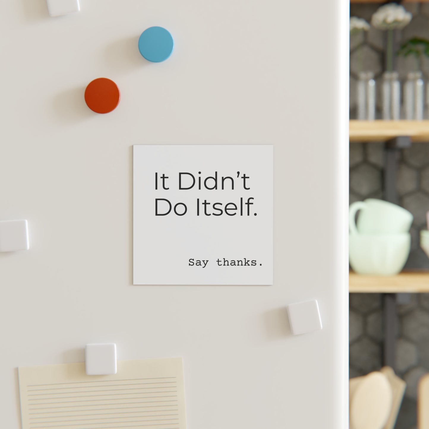 "It Didn’t Do Itself" Funny Gratitude Square Magnet - Say Thanks Gift, Office Decor, Humor Magnet, Thoughtful Present, Home Fridge Decor