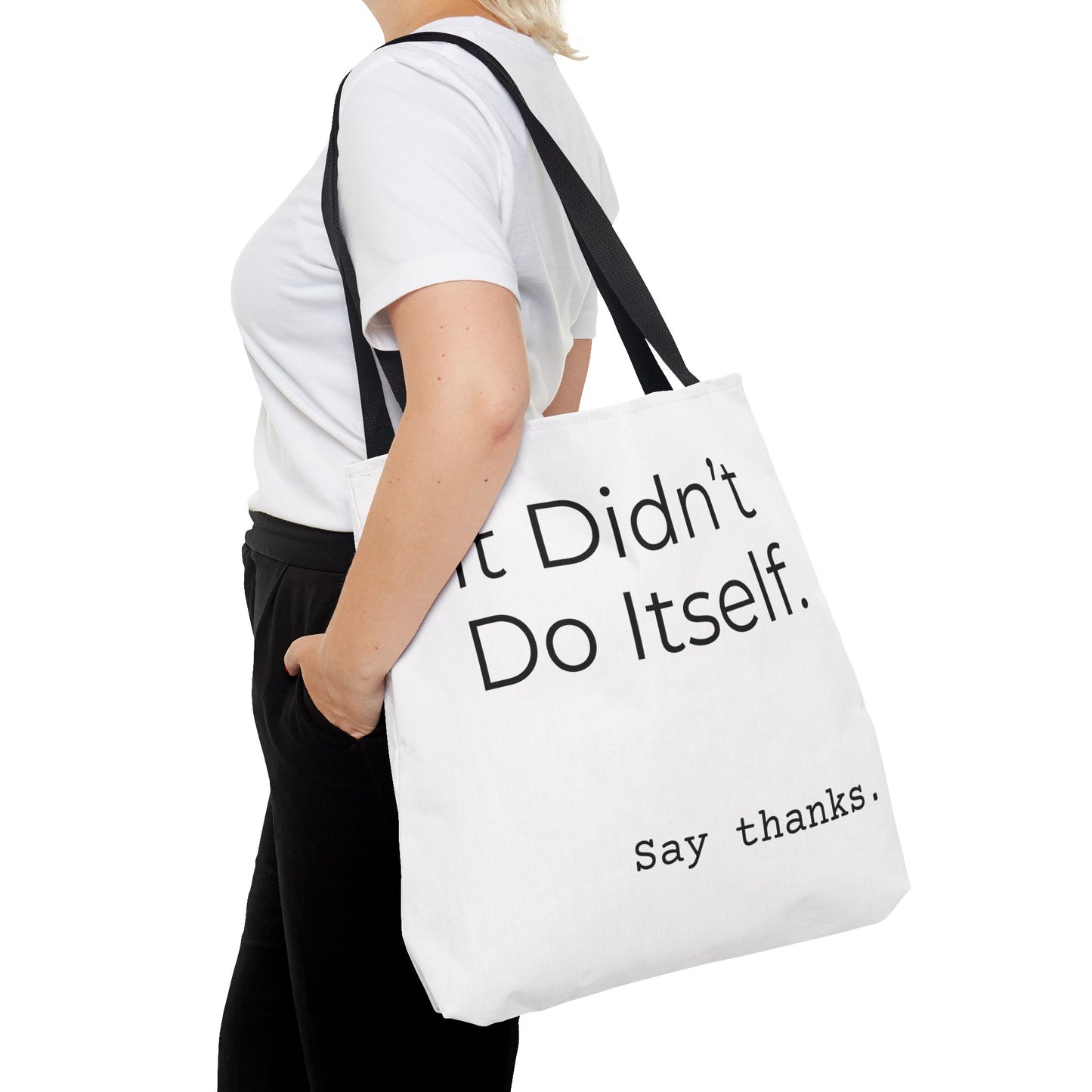 "It Didn’t Do Itself." Slogan Tote Bag - Motivational Quote, Gift for Friends, Eco-Friendly Travel, Everyday Carry, Say Thanks, Unique Messenger Bag
