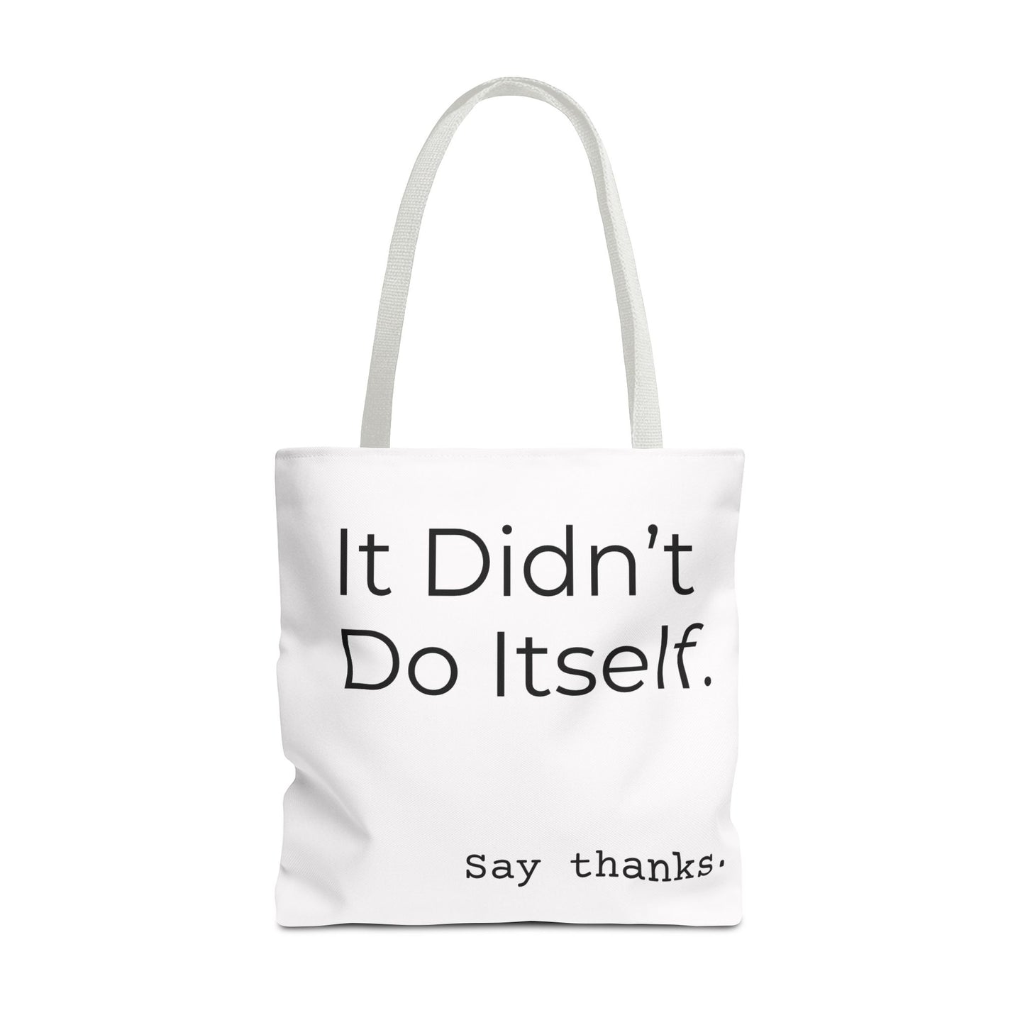 "It Didn’t Do Itself." Slogan Tote Bag - Motivational Quote, Gift for Friends, Eco-Friendly Travel, Everyday Carry, Say Thanks, Unique Messenger Bag