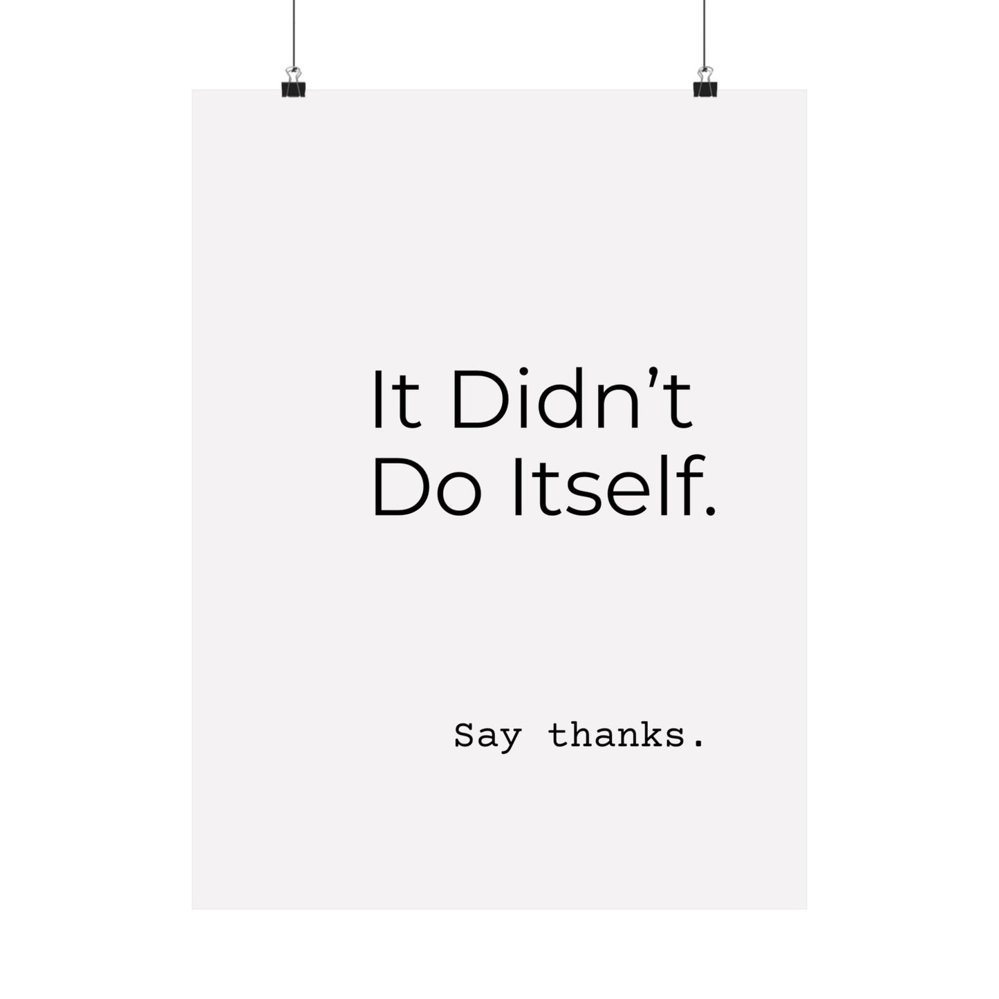 "It Didn’t Do Itself." Satin Posters, Motivational Wall Art, Office Decor, Inspirational Print, Home Gallery Decor, Unique Gift Idea, Minimalist Design