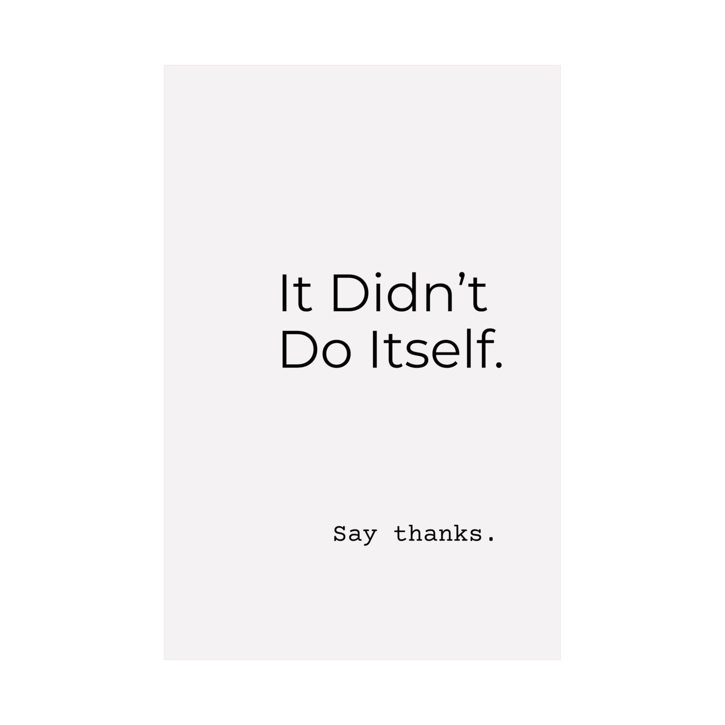"It Didn’t Do Itself." Satin Posters, Motivational Wall Art, Office Decor, Inspirational Print, Home Gallery Decor, Unique Gift Idea, Minimalist Design