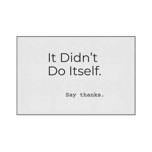 "It Didn’t Do Itself." Funny Heavy Duty Floor Mat, Home Decor, Kitchen Mat, Entryway Rug, Gift Idea