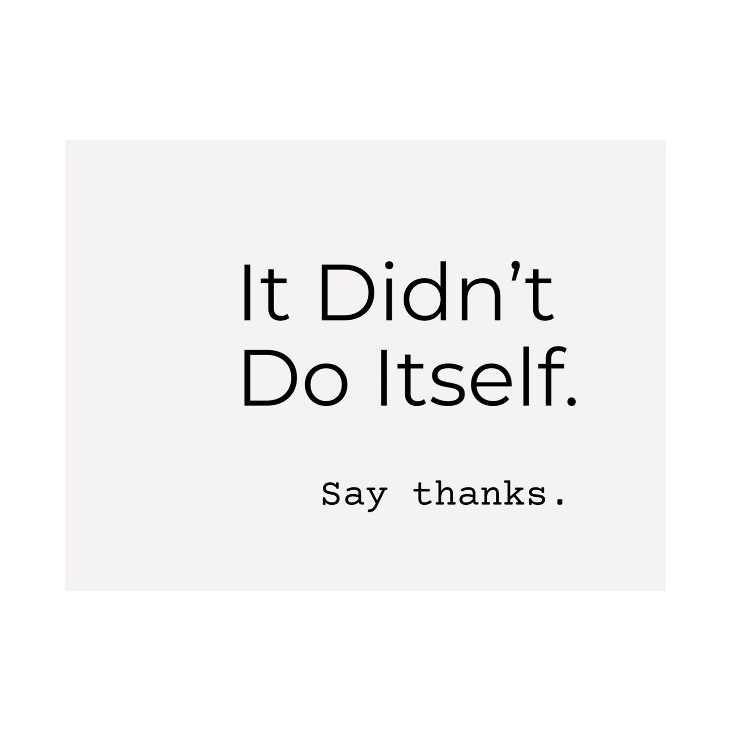 "It Didn’t Do Itself." Satin Posters, Motivational Wall Art, Office Decor, Inspirational Print, Home Gallery Decor, Unique Gift Idea, Minimalist Design