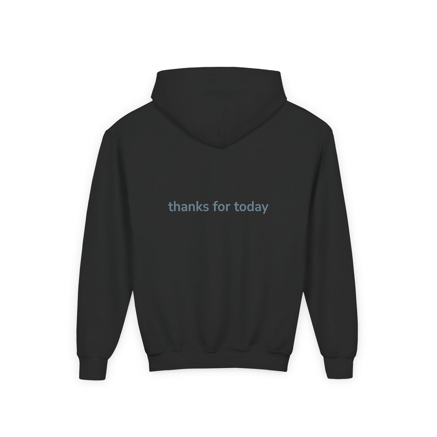 thanks for today Gratitude Hoodie for Youth, Cozy Sweatshirt, Inspirational Gift, Casual Wear, Thoughtful Apparel, Perfect for Everyday Use