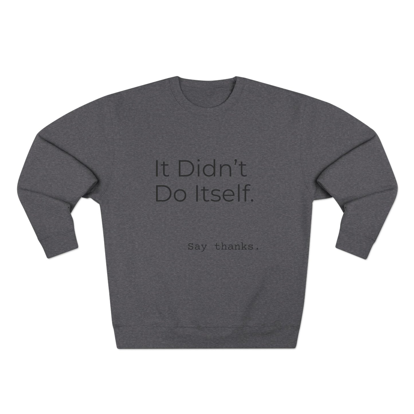 "It Didn't Do Itself" Cozy Gratitude Sweatshirt, Perfect for Gifting, Casual Wear, Say Thanks Sweatshirt, Unisex Crewneck, Appreciation Gift